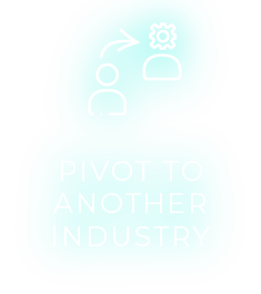 Pivot to another industry